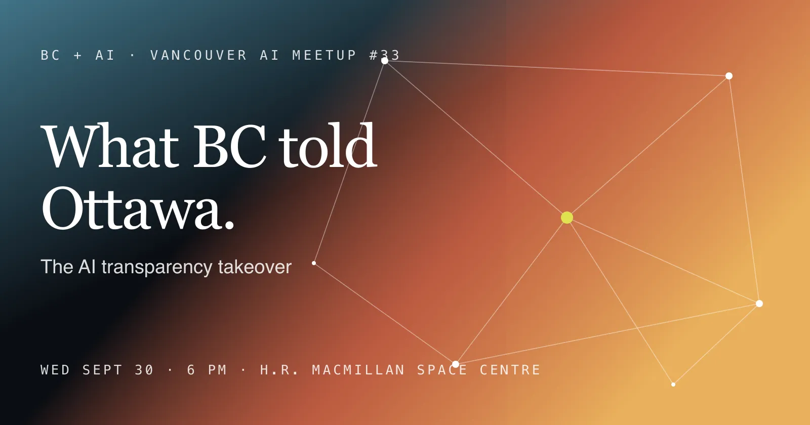 Event mark: What BC told Ottawa, the AI transparency takeover, Wednesday September 30 at 6 PM, H.R. MacMillan Space Centre.