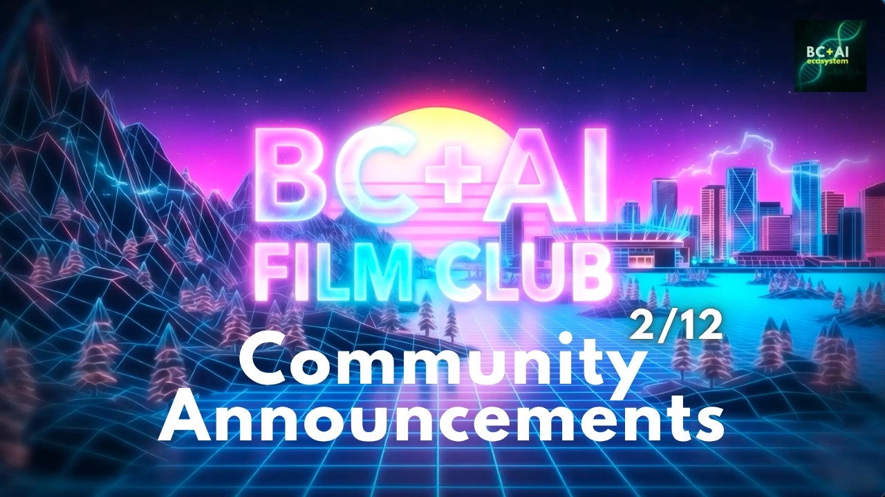 BC AI Film Club Feb 2026 Community Announcements: AI Film, Storytelling & Vancouver Creators