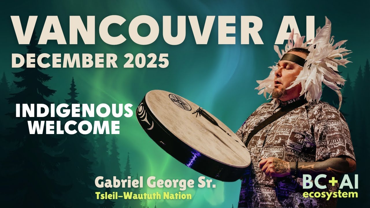 Vancouver AI Highlights: Intro (feat. Gabriel George Sr.) (Dec 2025)