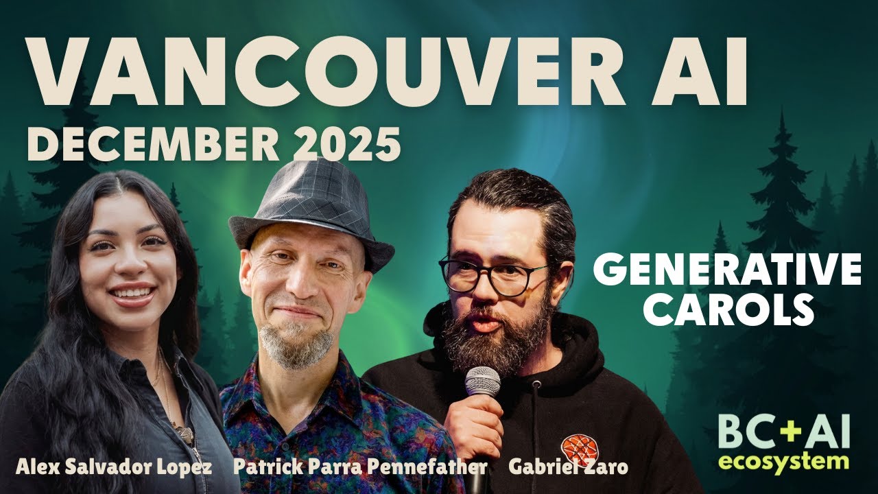 Vancouver AI Highlights: Generative Carols by Patrick, Alex, Zaro (Dec 2025)