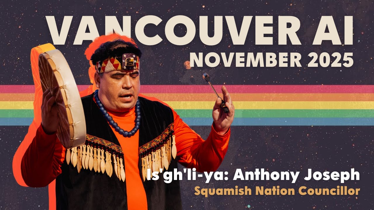 Vancouver AI Highlights: Intro (feat. Is'gh'li-ya: Anthony Joseph) (Nov 2025)