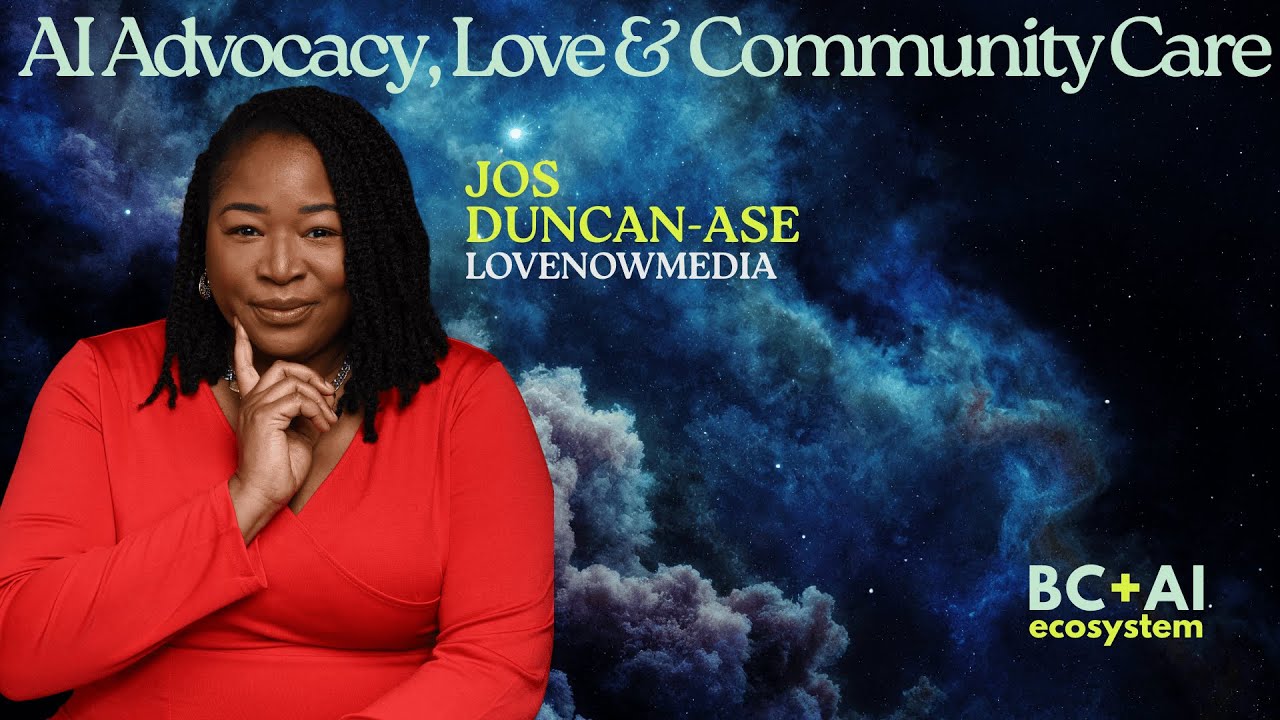 Ethical AI: Advocacy, Love & Community Care | Jos Duncan-Ase